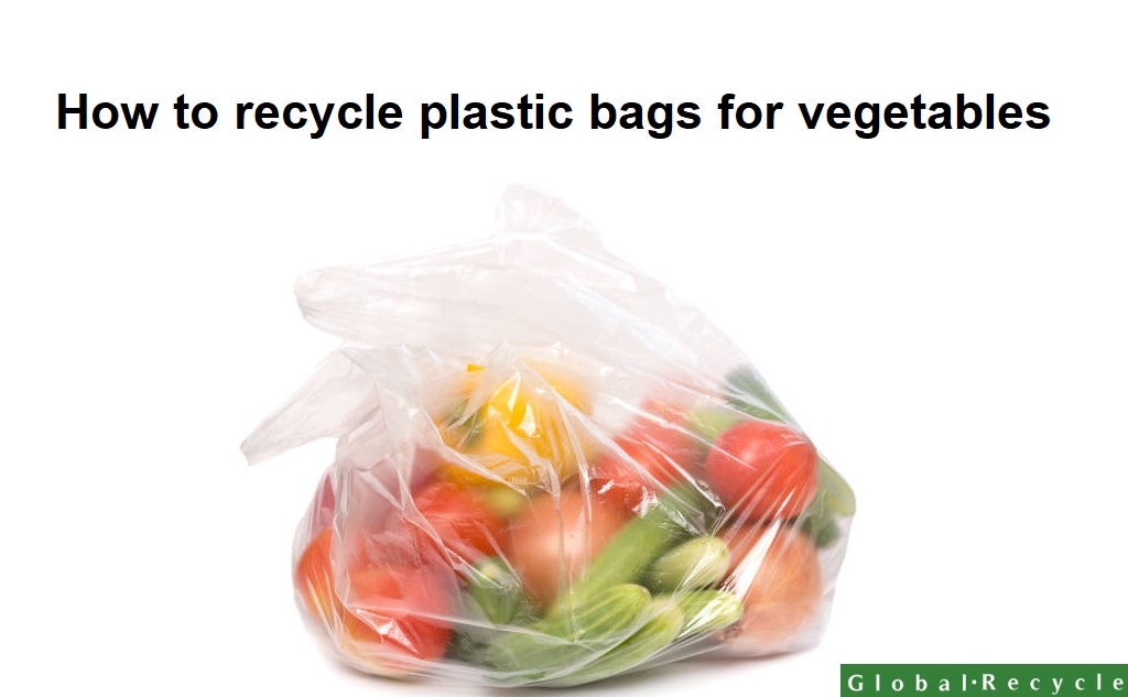 Recycle plastic bags from vegetables updated December 2022